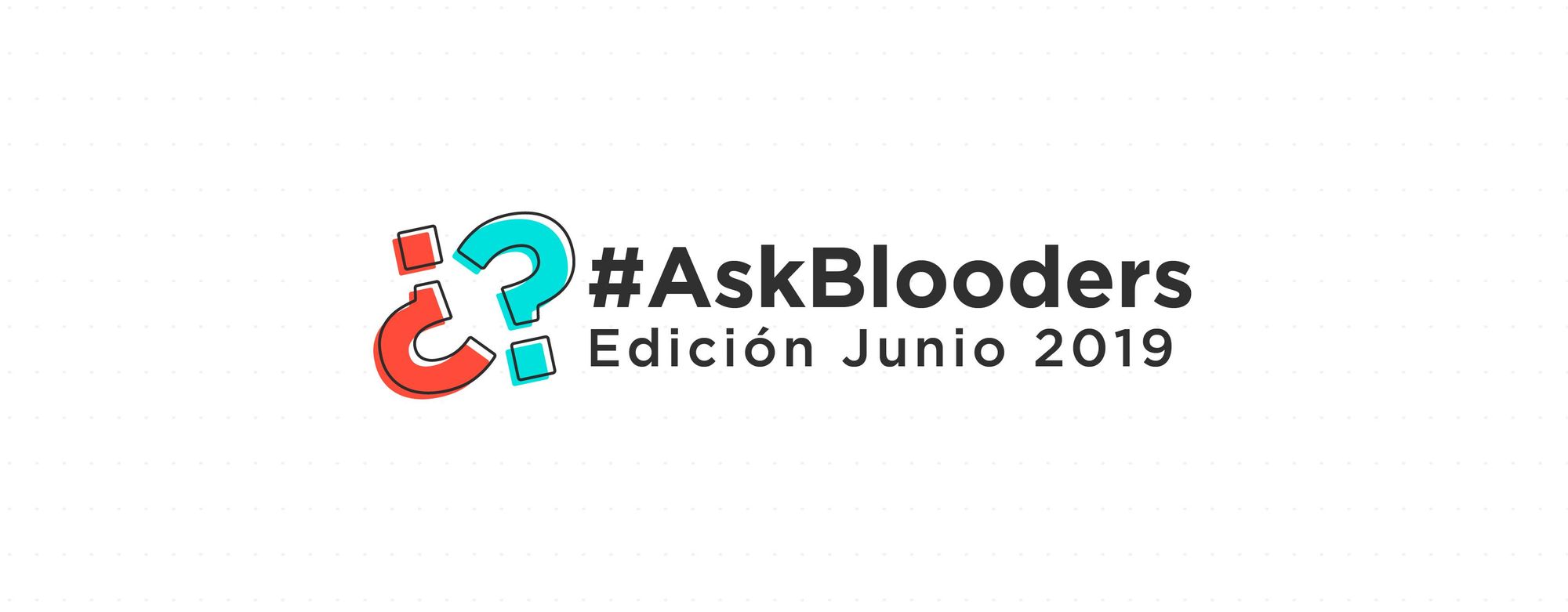 #AskBlooders edición Junio 2019