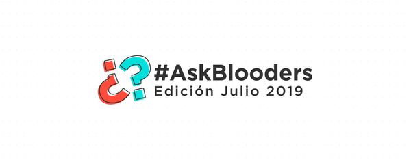 #AskBlooders edición Julio 2019