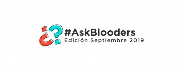 #AskBlooders Edición Septiembre 2019